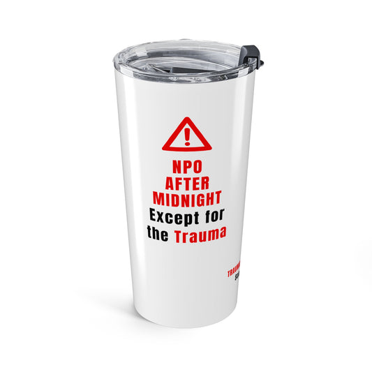 NPO After Midnight (Except Trauma) — 20oz Tumbler
