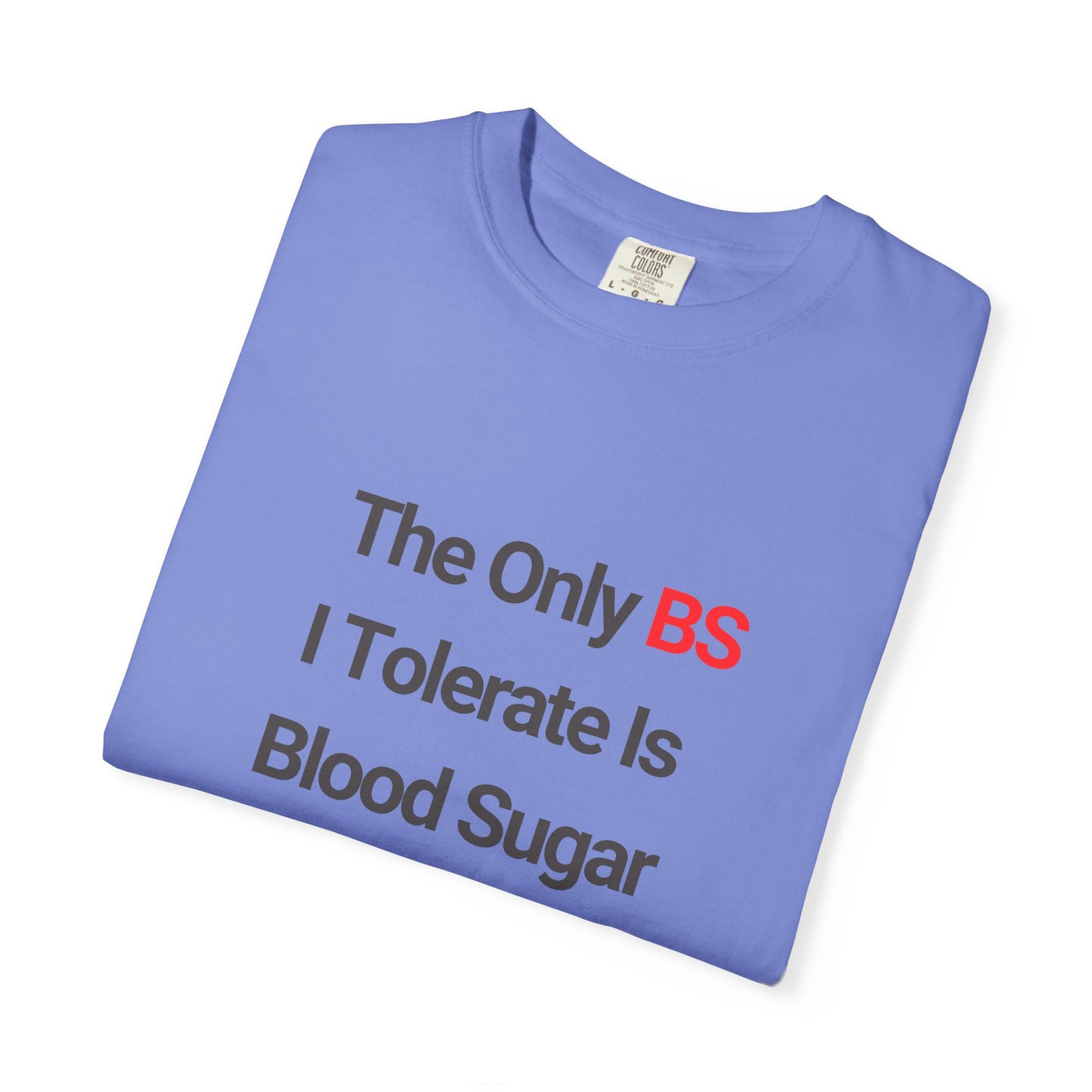 The Only BS I Tolerate Is Blood Sugar — Tee