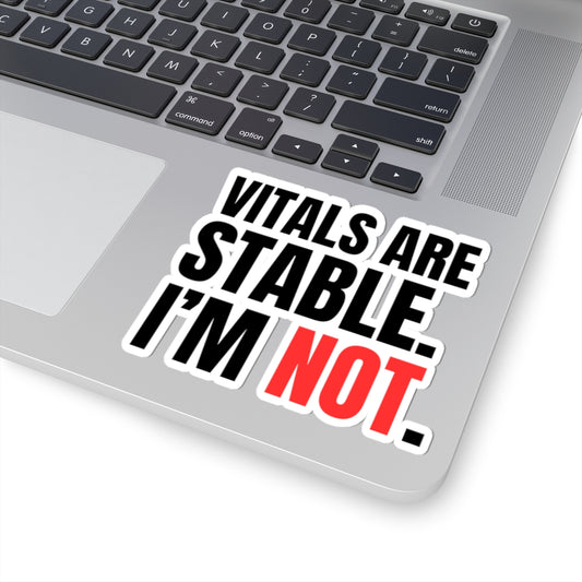 Vitals Are Stable. I'm Not. — Nurse Sticker