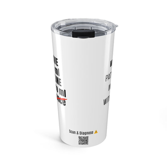 1000ml Saline. Zero Patience. — 20oz Tumbler