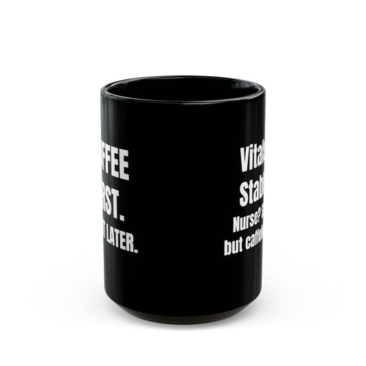 Coffee First. Vitals Later. — Black Mug