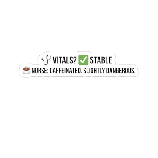 Vitals Stable. Nurse: Dangerous. — Sticker