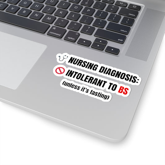 Nursing Diagnosis: Intolerant to BS — Nurse Sticker