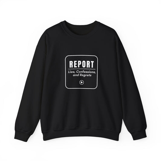 Report: Lies, Confessions, Regrets. — Sweatshirt