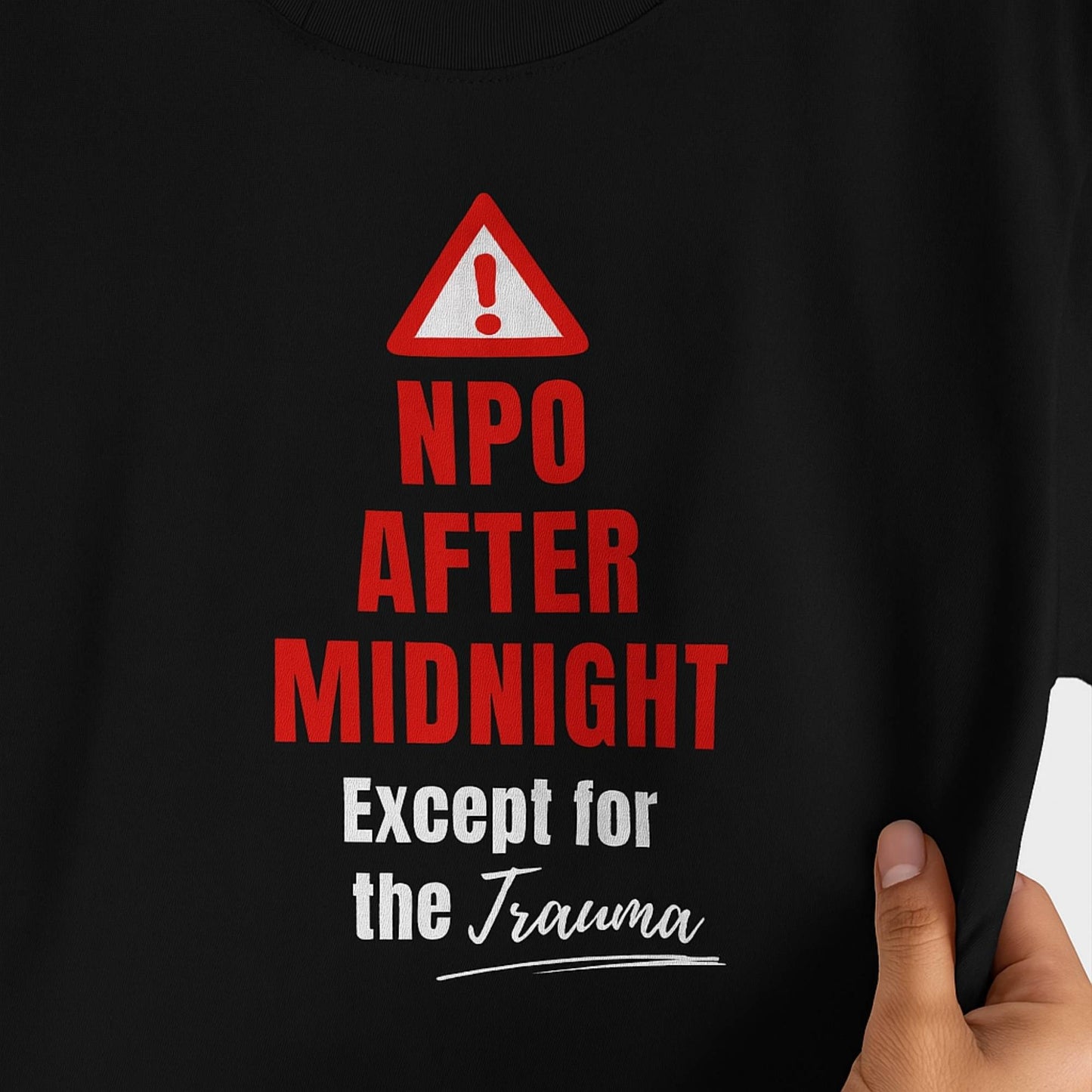 Funny ICU nurse gift — cotton nurse t-shirt reading "NPO after midnight. Except for trauma"