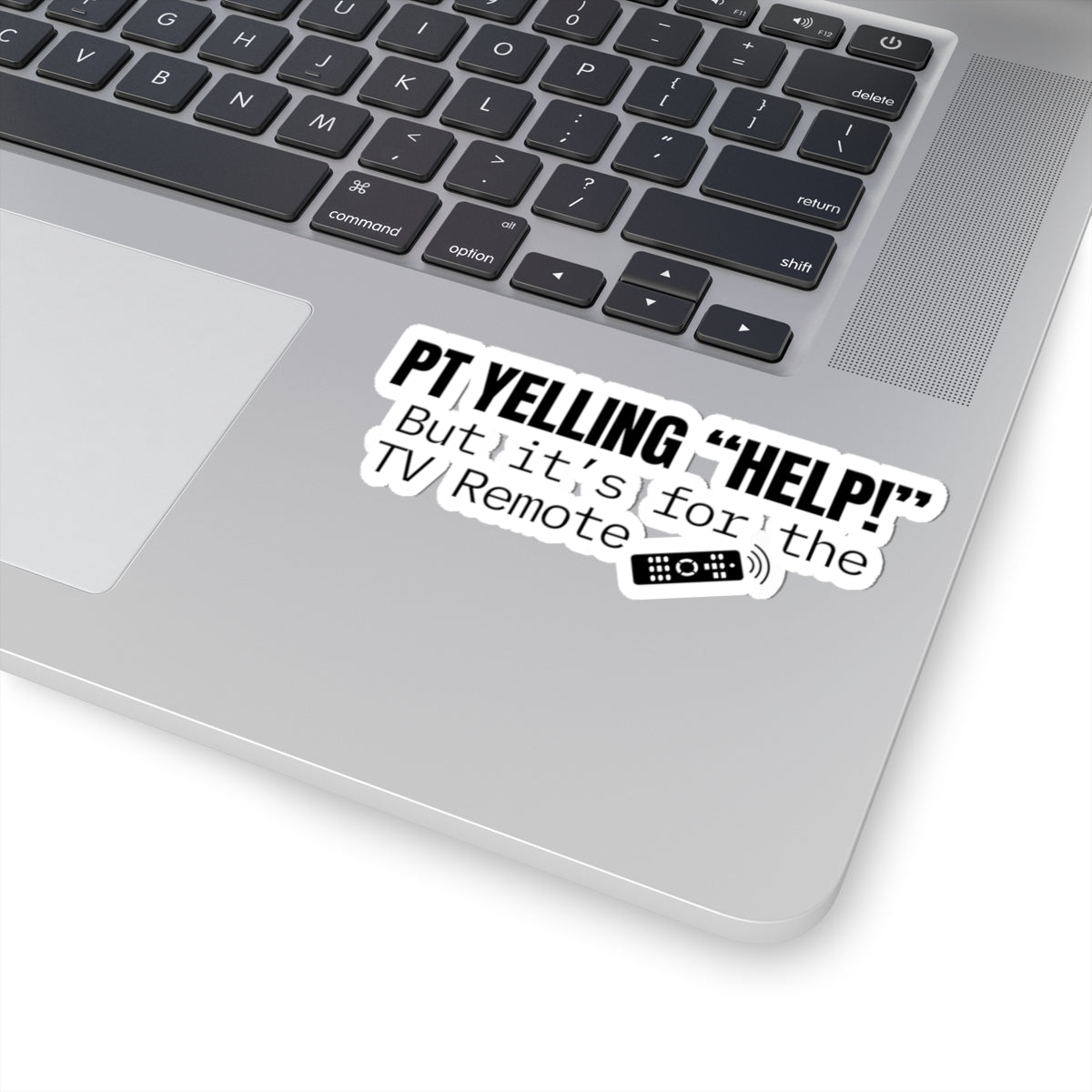 PT Yelling HELP! It's for the Remote — Nurse Sticker