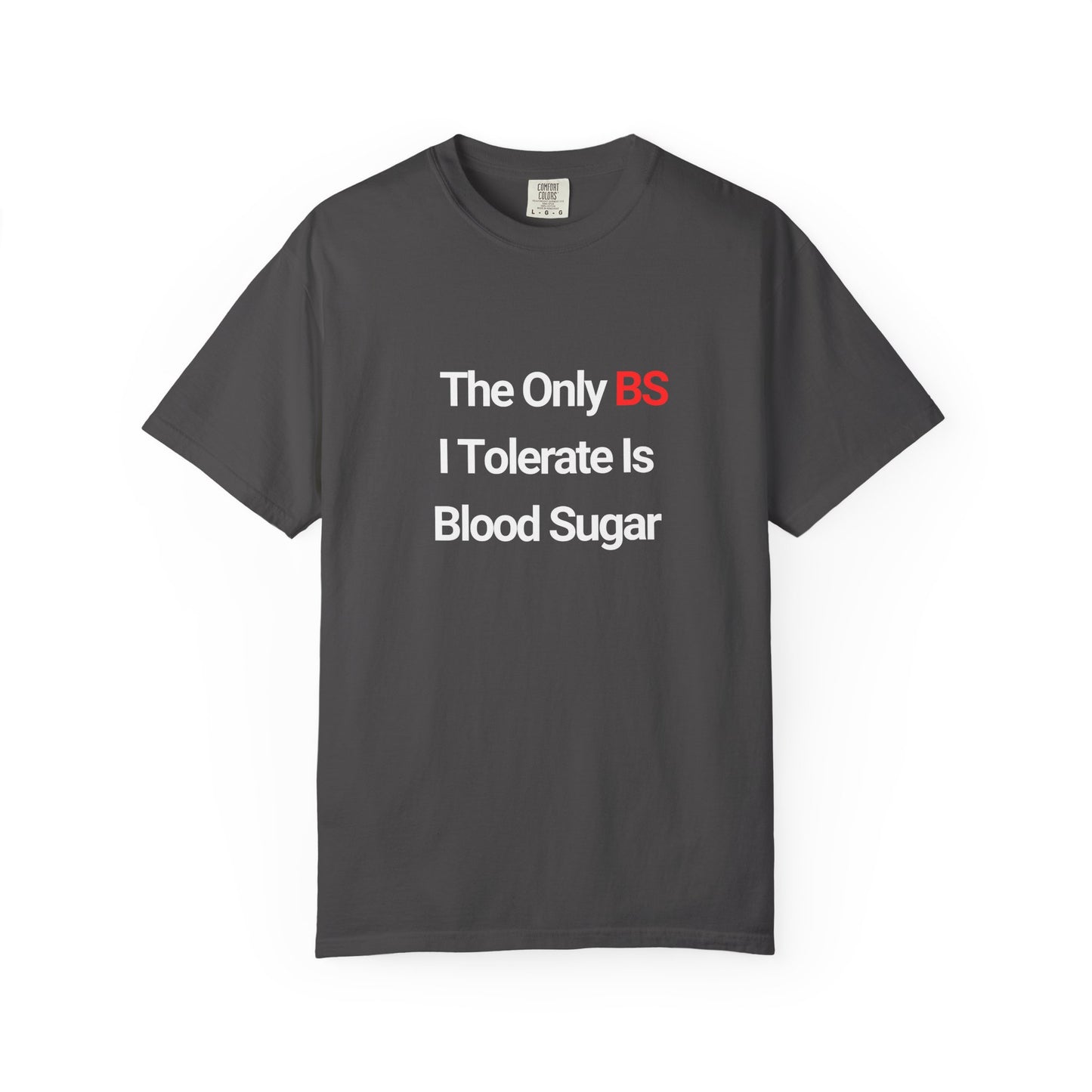 The Only BS I Tolerate Is Blood Sugar — Tee