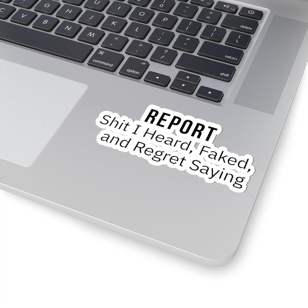 Report: Heard, Faked & Regret Saying — Nurse Sticker