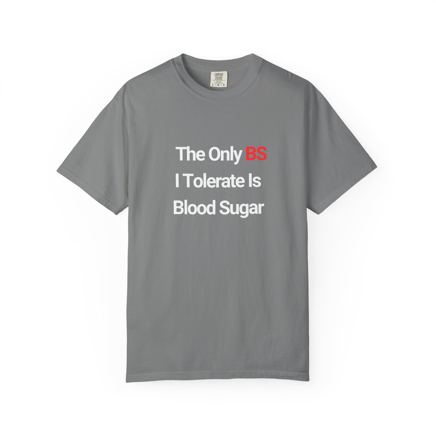The Only BS I Tolerate Is Blood Sugar — Tee