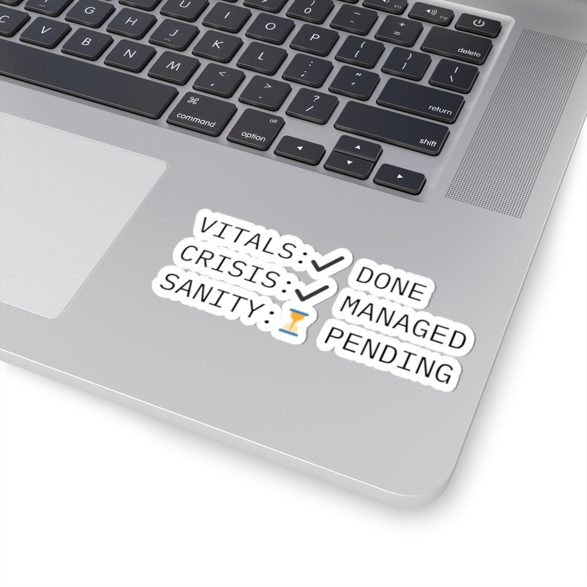 Vitals: Done. Crisis: Managed. Sanity: Pending. — Nurse Sticker