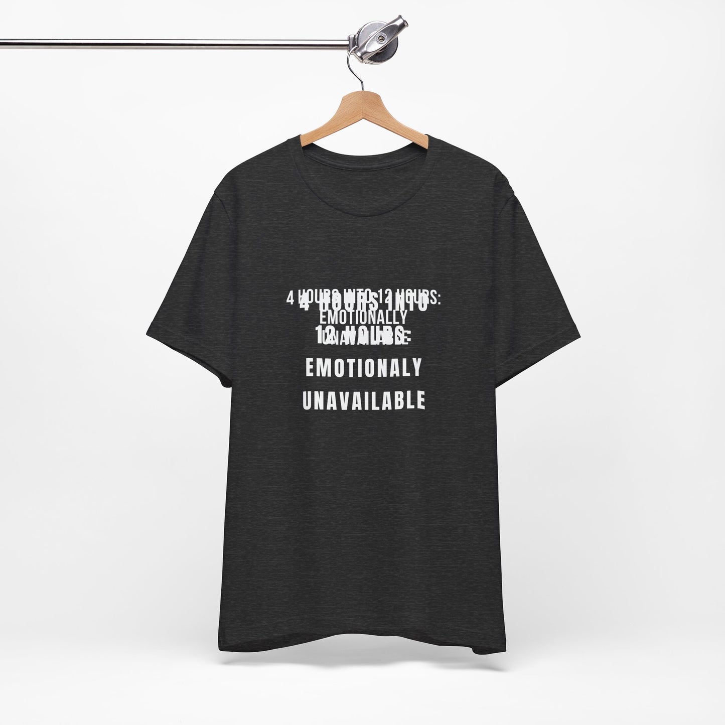 Emotionally Unavailable After 4 Hours — Tee