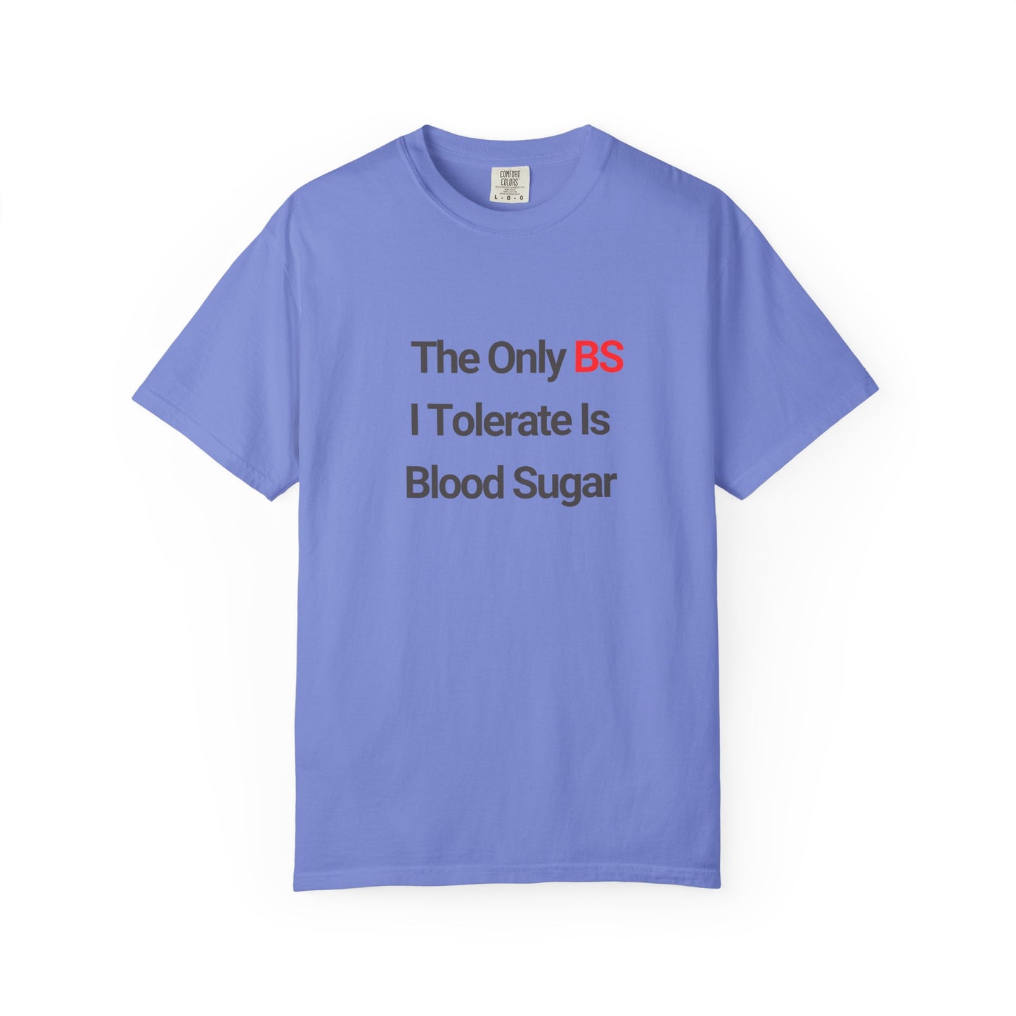 The Only BS I Tolerate Is Blood Sugar — Tee