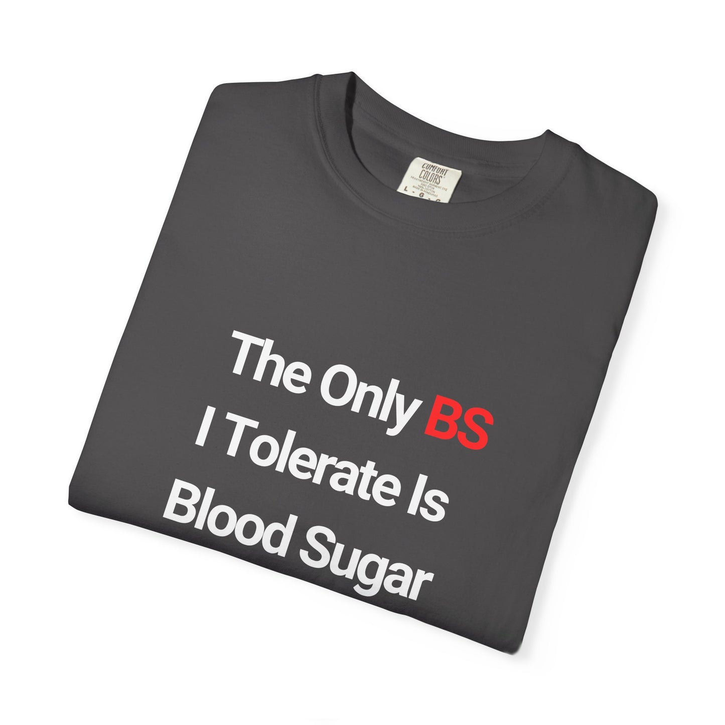 The Only BS I Tolerate Is Blood Sugar — Tee