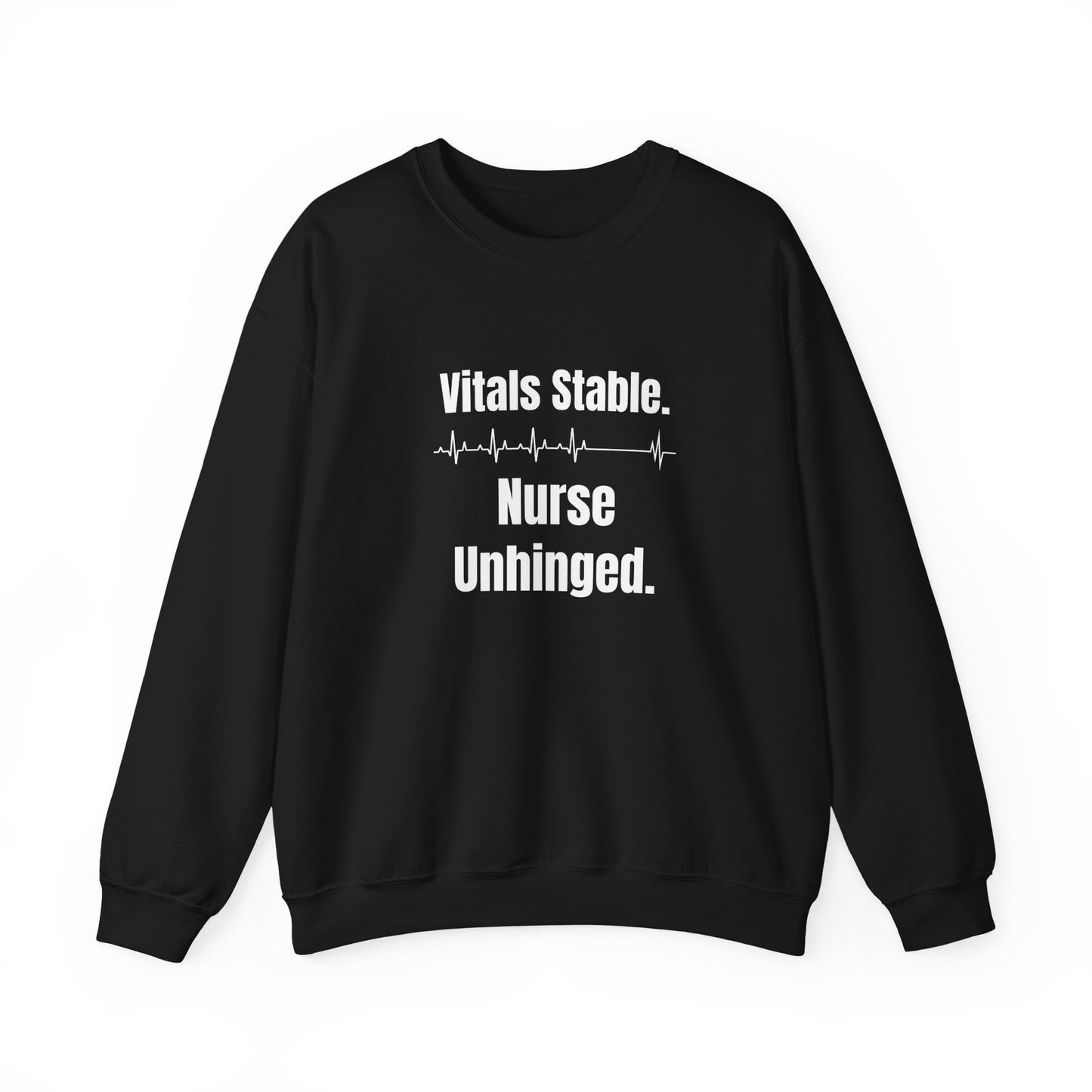 Vitals Stable. Nurse Unhinged. — Sweatshirt