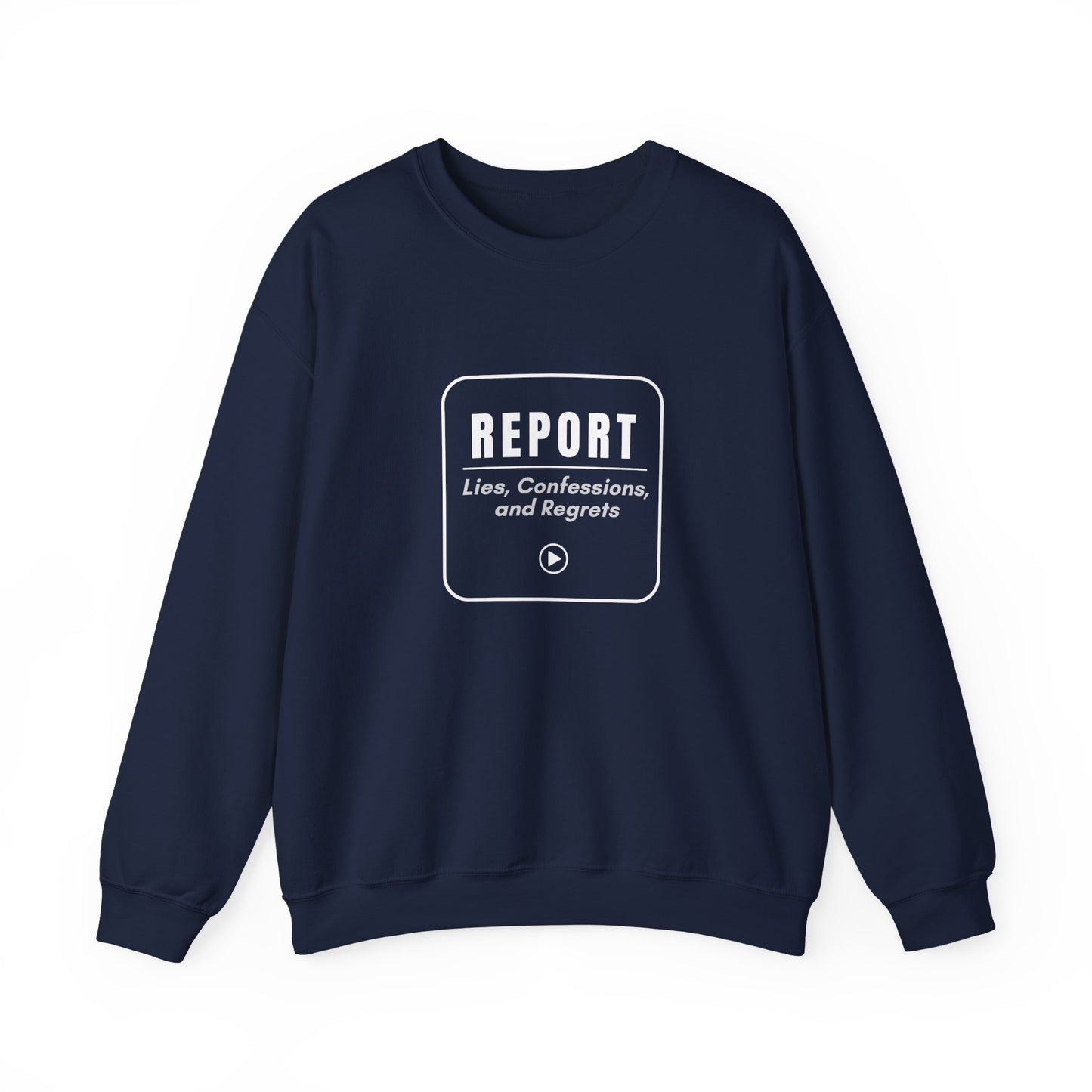 Report: Lies, Confessions, Regrets. — Sweatshirt