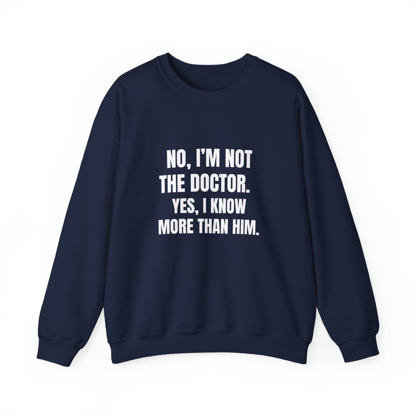 Not the Doctor. Know More Than Him. — Sweatshirt