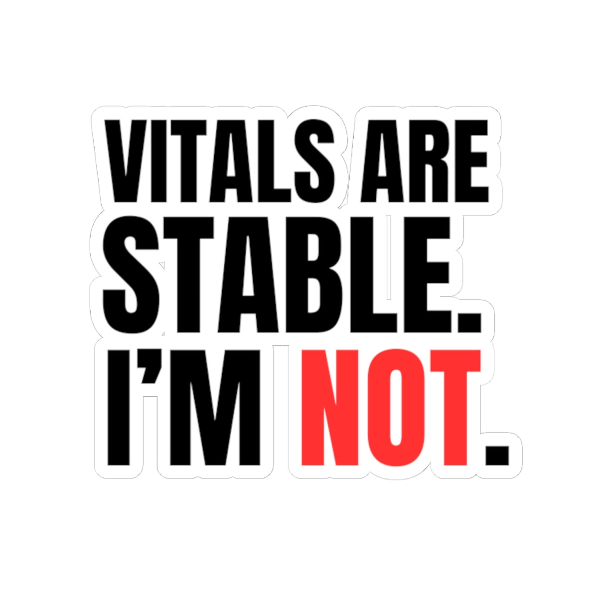 Vitals Are Stable. I'm Not. — Nurse Sticker