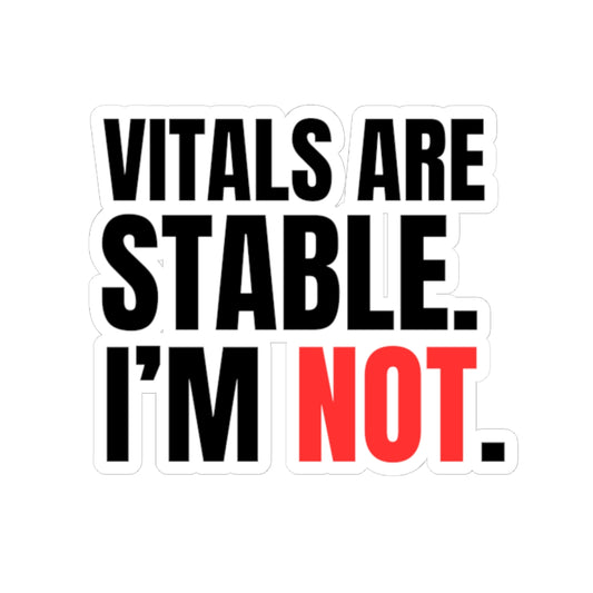 Vitals Are Stable. I'm Not. — Nurse Sticker