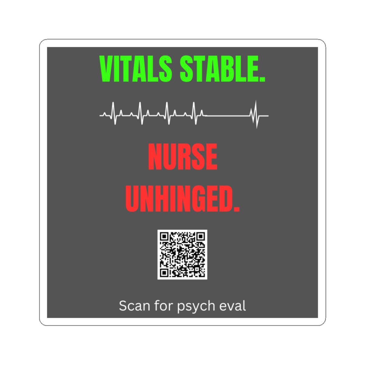 Vitals Stable. Nurse Unhinged. — Sticker