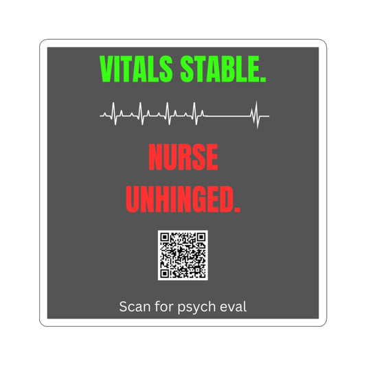 Vitals Stable. Nurse Unhinged. — Sticker