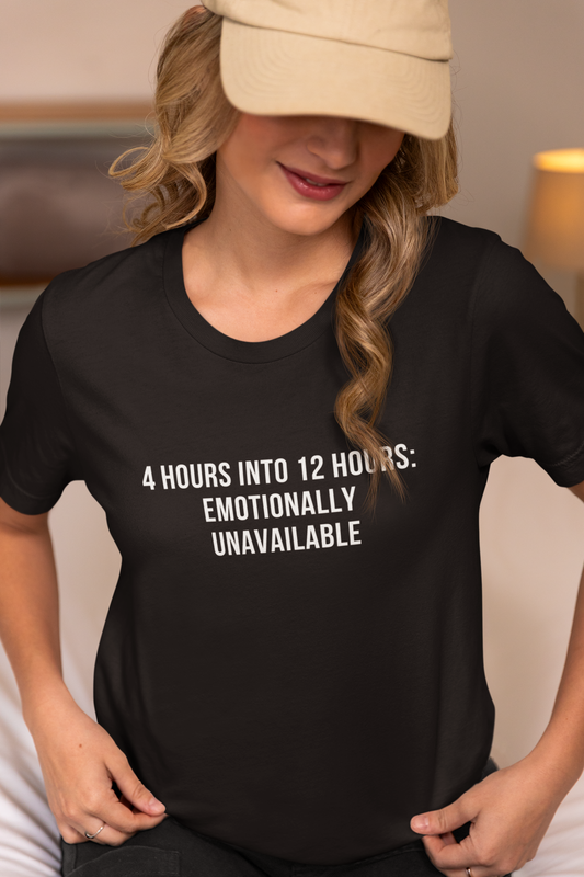 Emotionally Unavailable After 4 Hours — Tee
