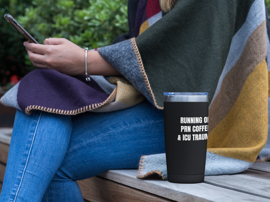 Running on PRN Coffee & ICU Trauma — 20oz Tumbler
