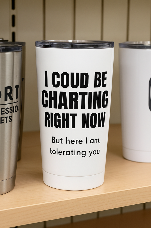 I Could Be Charting Right Now. — 20oz Tumbler