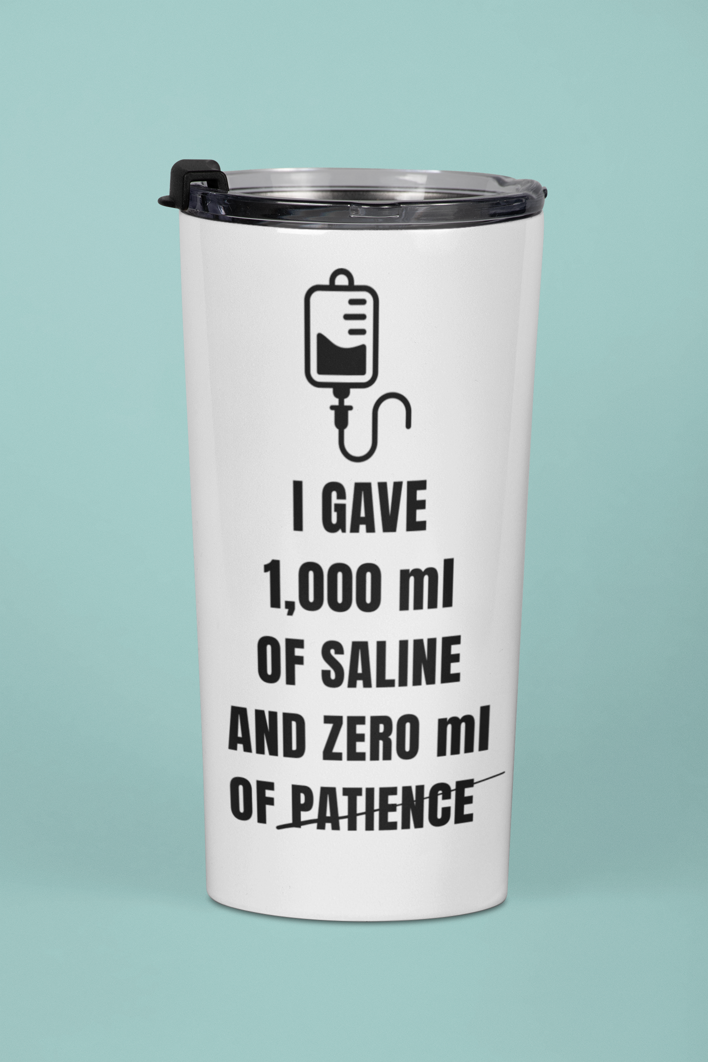 1000ml Saline. Zero Patience. — 20oz Tumbler