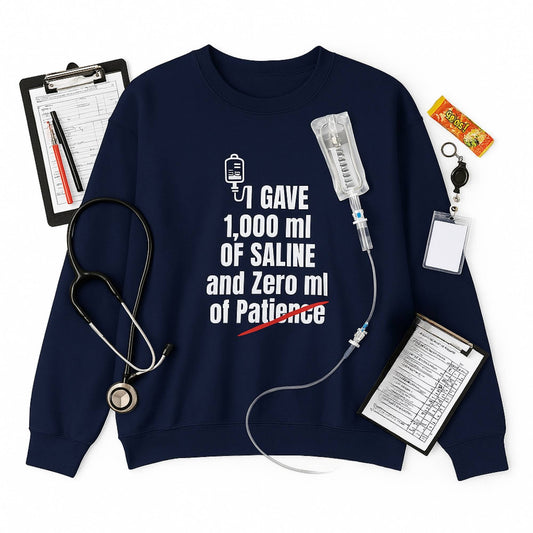 Funny shift nurse gift — heavyweight nurse burnout sweatshirt reading "1,000 ml of saline. Zero ml of patience"