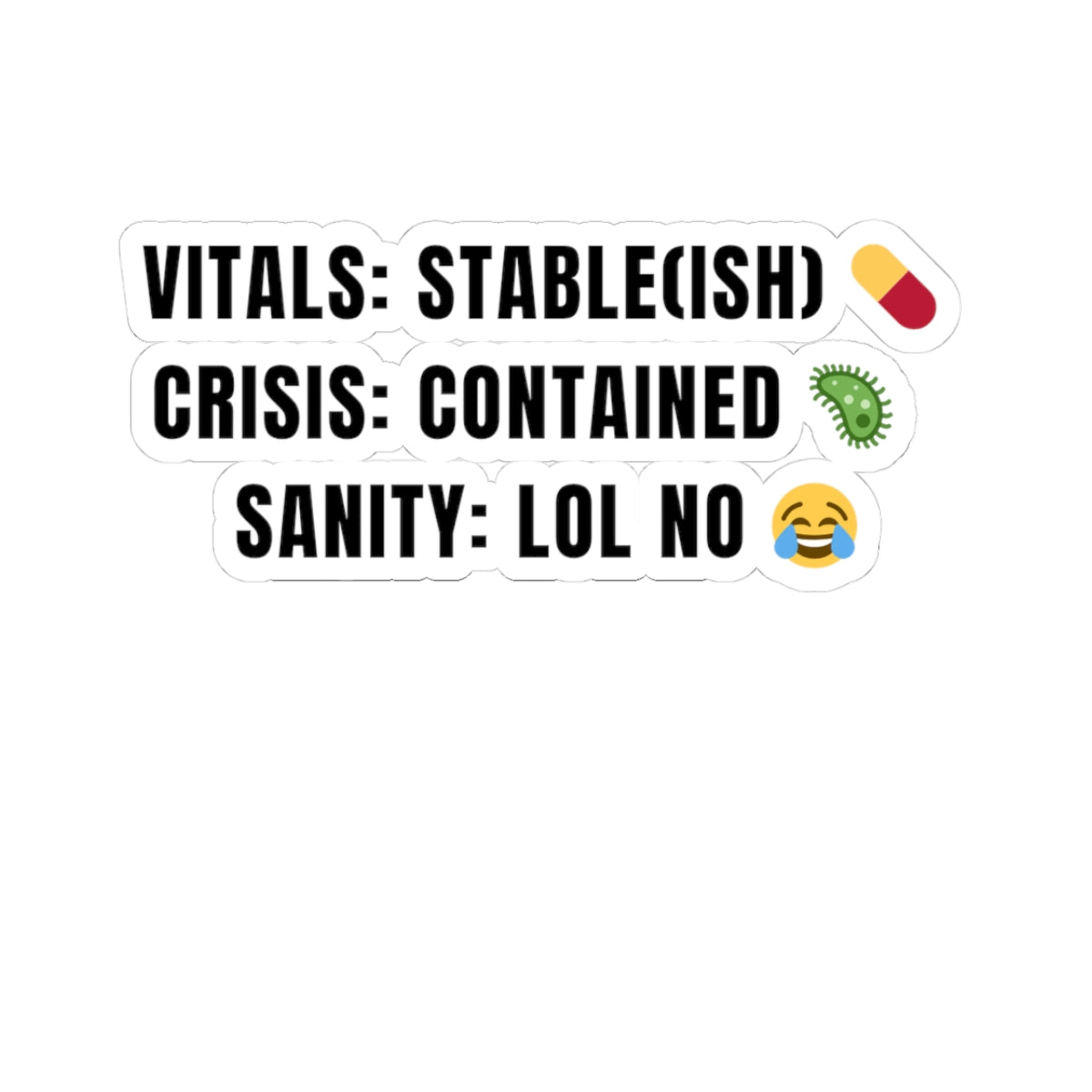 Funny ER nurse gift — 3-inch vinyl nurse sticker reading "Vitals: stable(ish). Crisis: contained. "