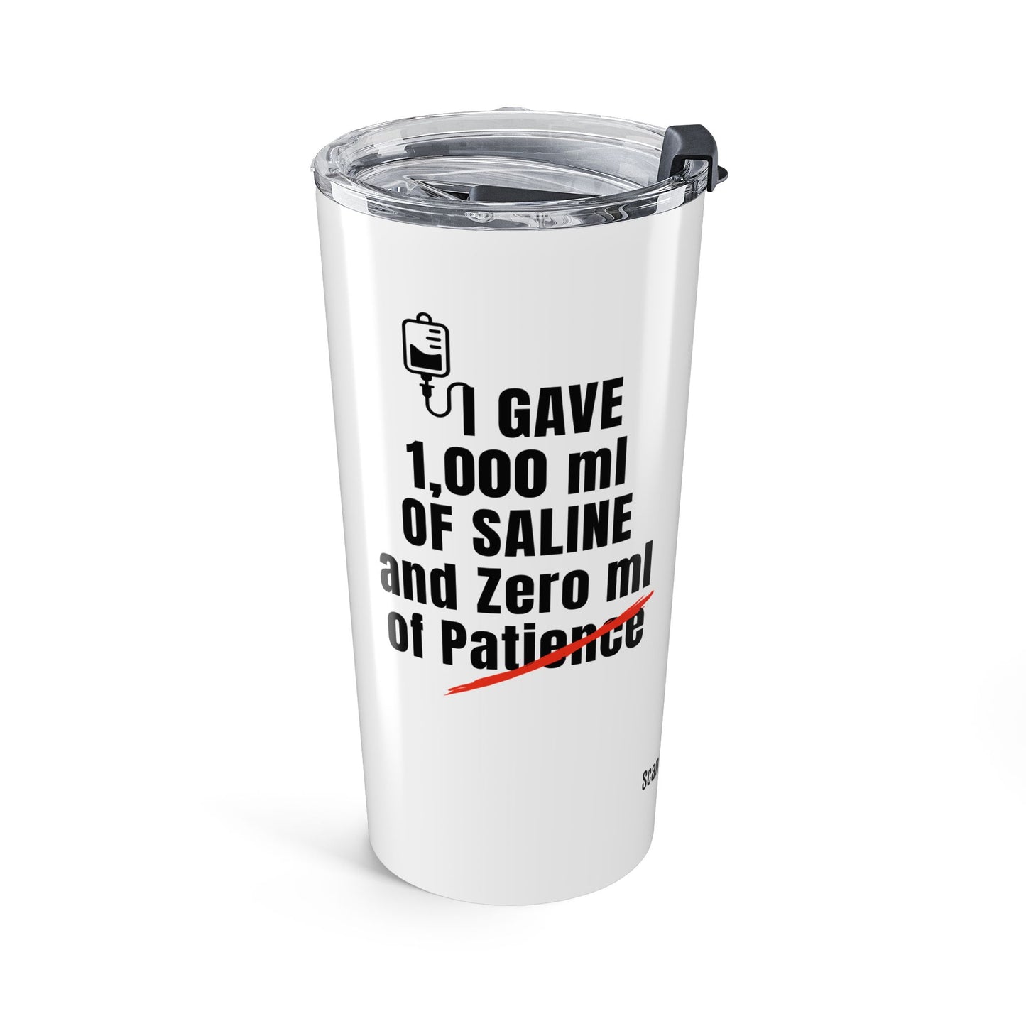 1000ml Saline. Zero Patience. — 20oz Tumbler