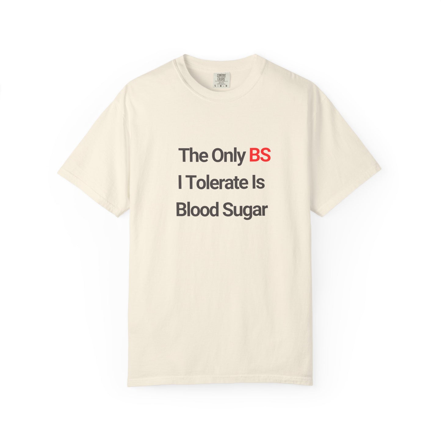 The Only BS I Tolerate Is Blood Sugar — Tee