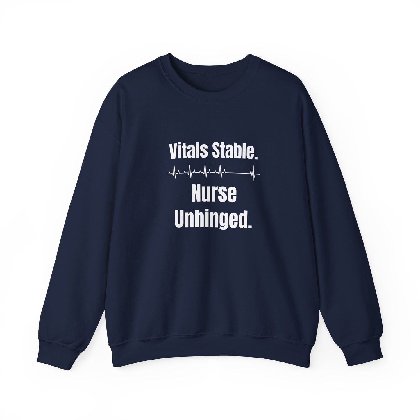 Vitals Stable. Nurse Unhinged. — Sweatshirt