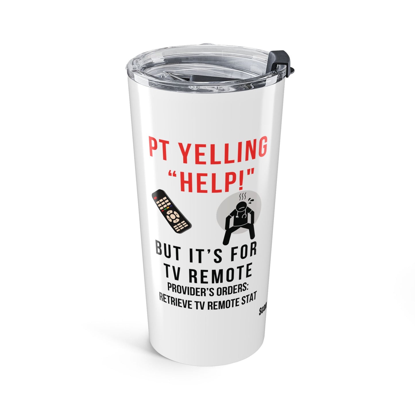 PT Yelling HELP! It's for the Remote. — 20oz Tumbler
