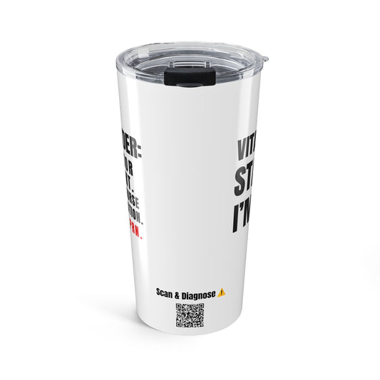 Vitals Are Stable. I'm NOT. — 20oz Tumbler
