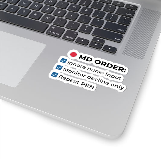 MD Order: Ignore Nurse Input — Nurse Sticker