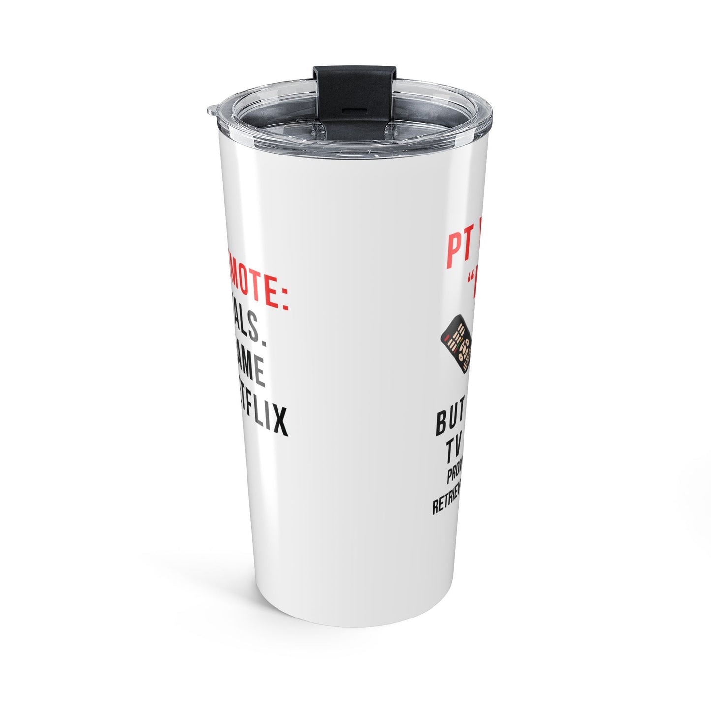 PT Yelling HELP! It's for the Remote. — 20oz Tumbler