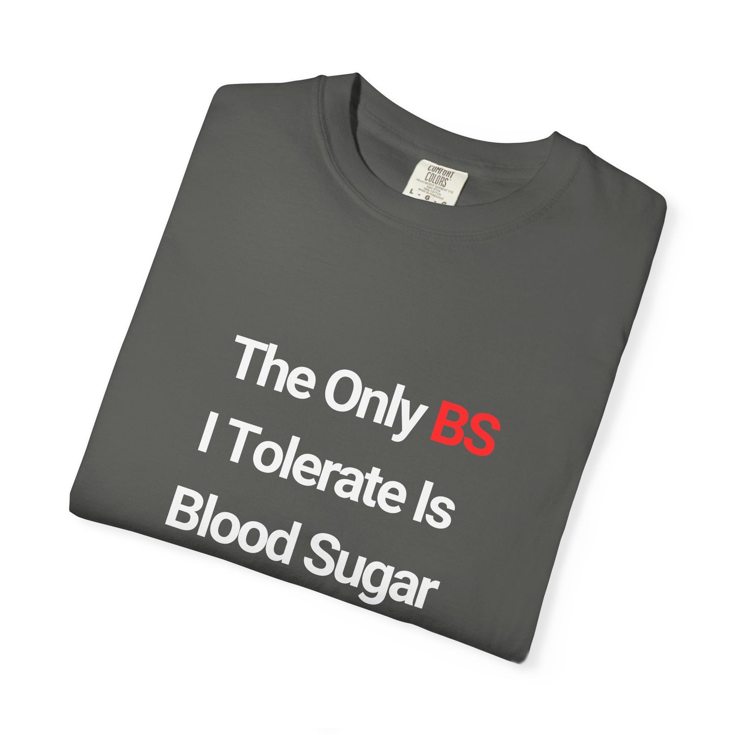The Only BS I Tolerate Is Blood Sugar — Tee