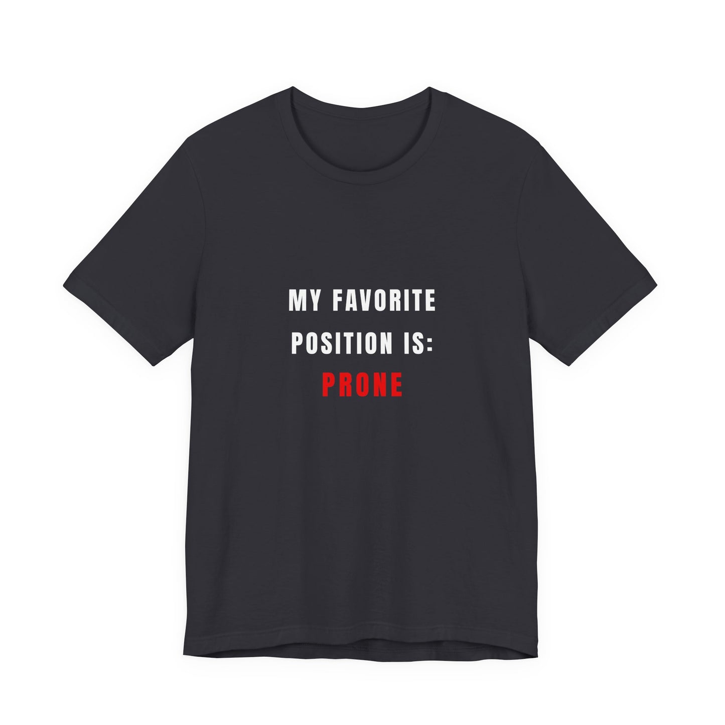 My Favorite Position Is Prone — Tee