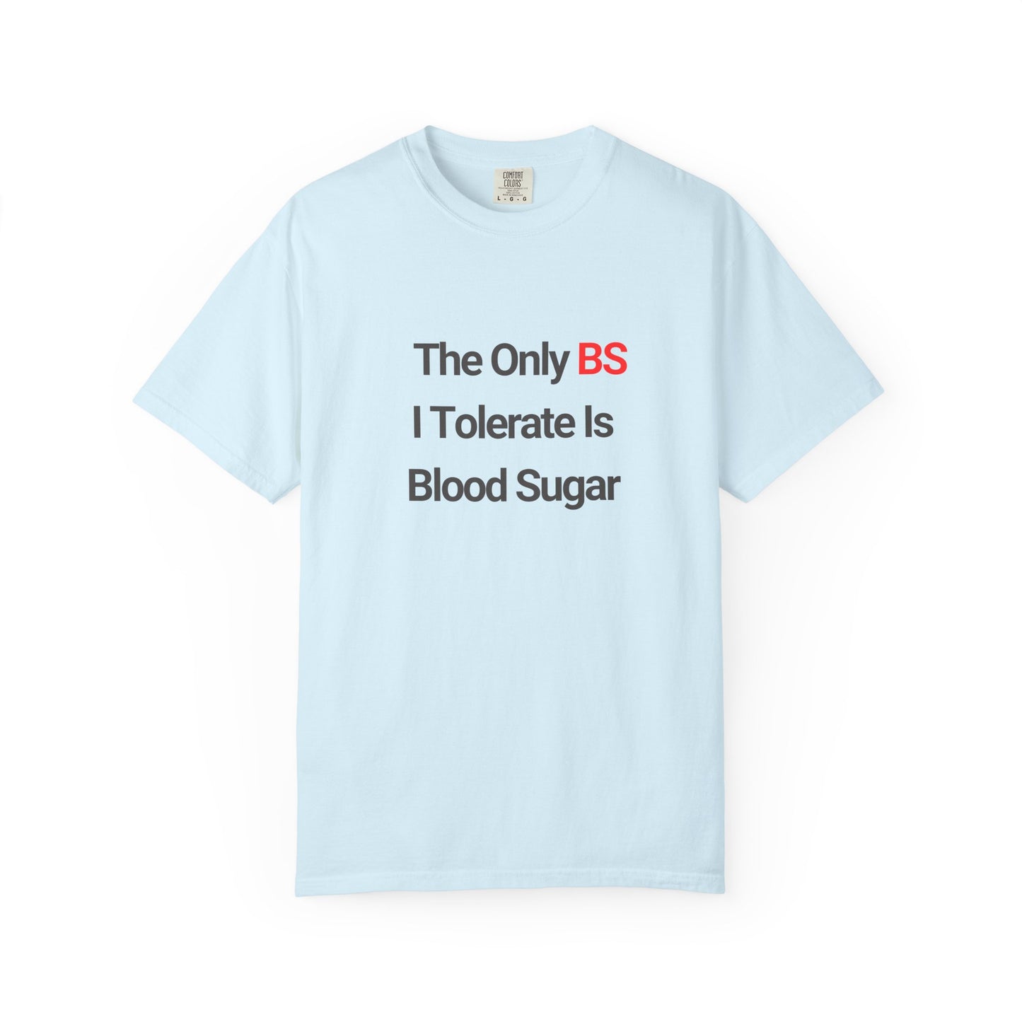 The Only BS I Tolerate Is Blood Sugar — Tee