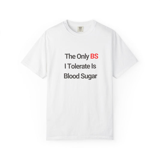 The Only BS I Tolerate Is Blood Sugar — Tee