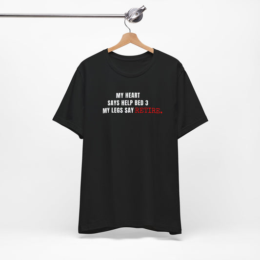 Funny Med-Surg nurse gift — cotton nurse t-shirt reading "My legs called HR and asked about retire"