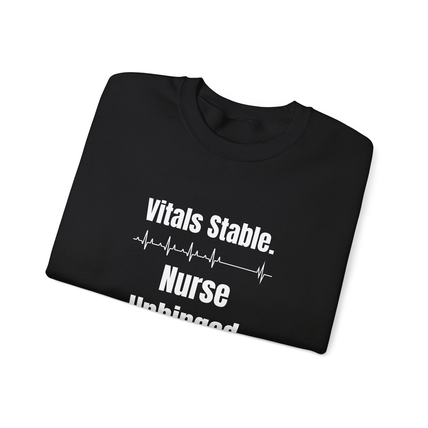 Vitals Stable. Nurse Unhinged. — Sweatshirt