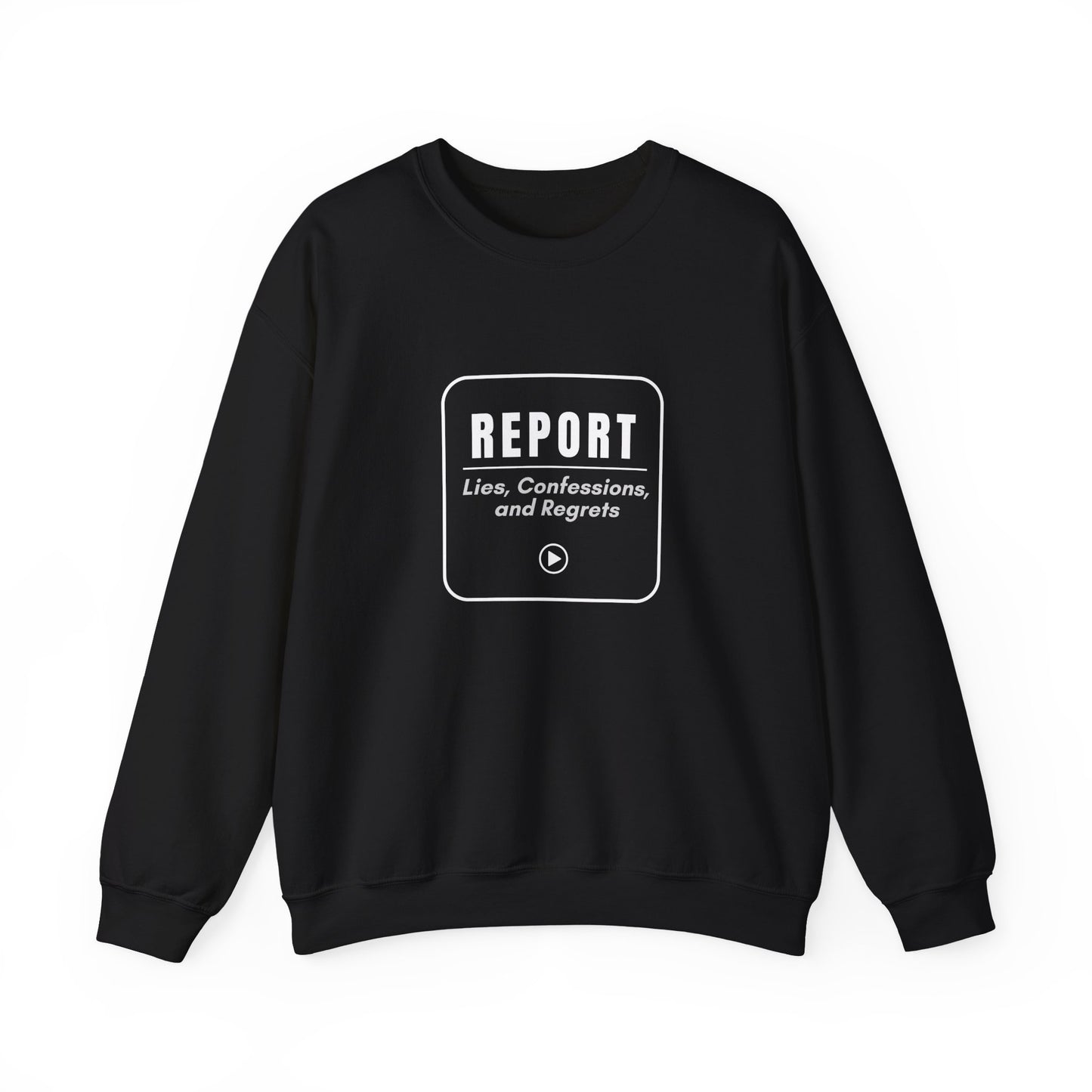 Report: Lies, Confessions, Regrets. — Sweatshirt
