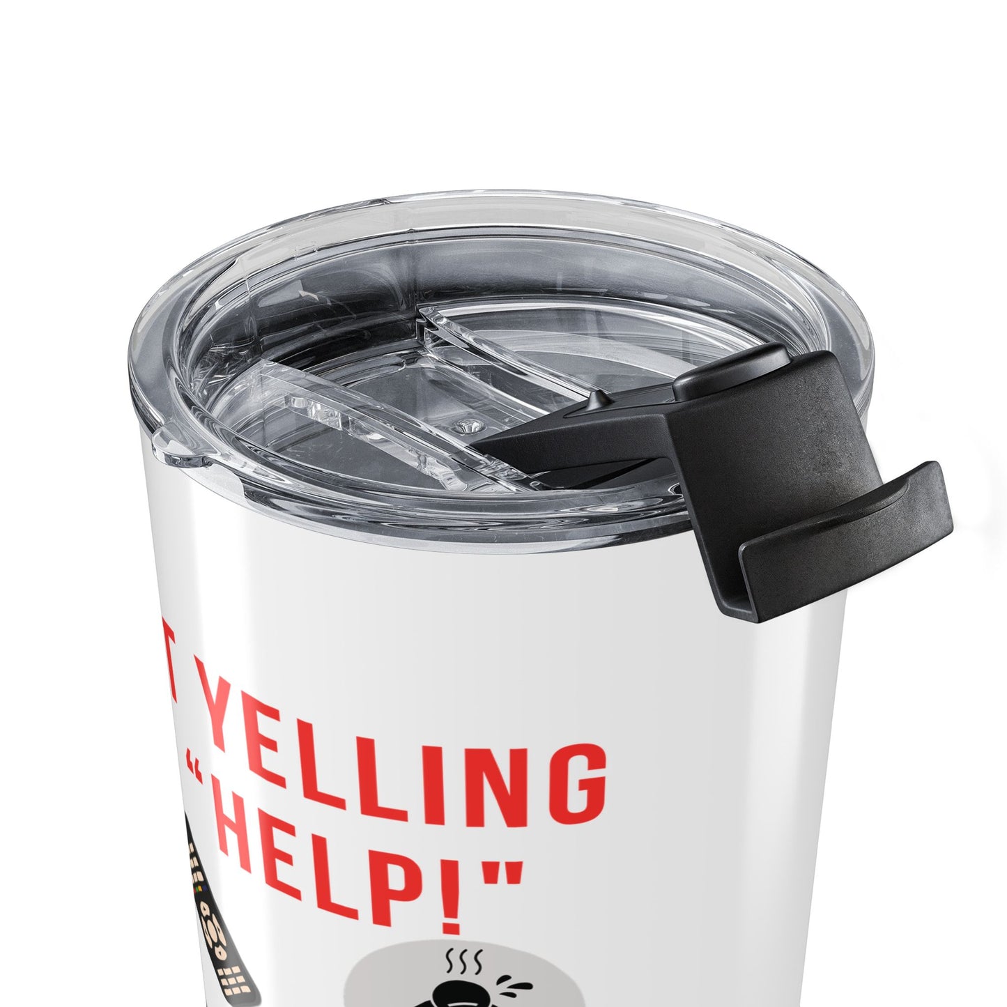 PT Yelling HELP! It's for the Remote. — 20oz Tumbler