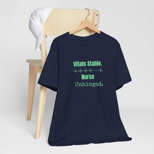 Funny ICU nurse gift — cotton nurse t-shirt reading "Vitals stable. Nurse: unhinged"