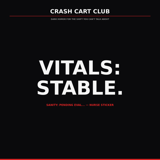 Vitals: Stable. Sanity: Pending eval... — Nurse Sticker
