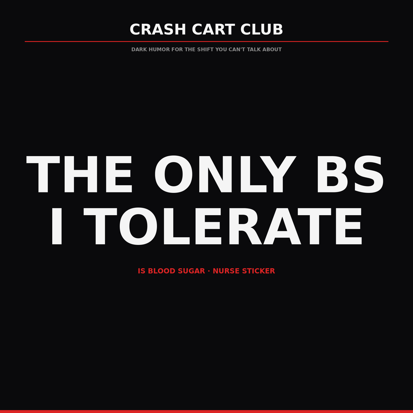 The Only BS I Tolerate Is Blood Sugar — Nurse Sticker