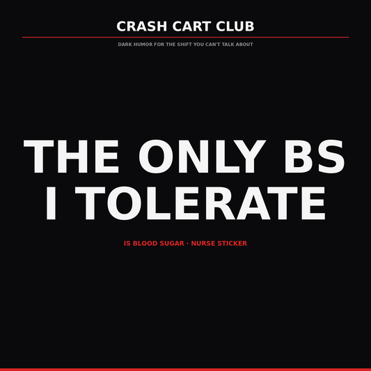 The Only BS I Tolerate Is Blood Sugar — Nurse Sticker