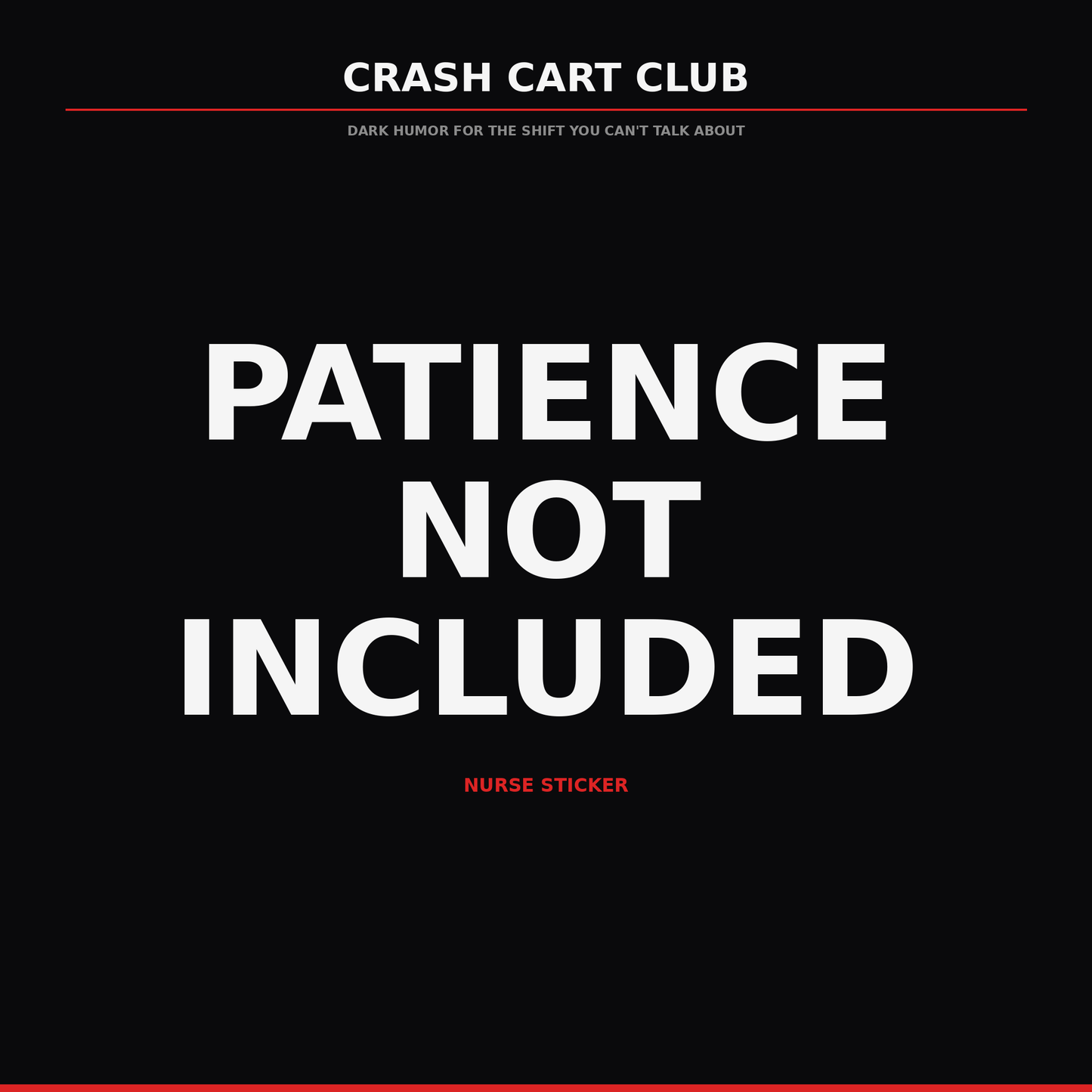 Patience Not Included — Nurse Sticker